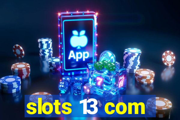 slots 13 com